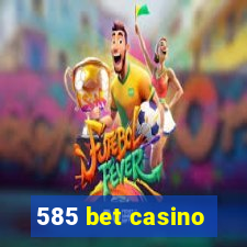 585 bet casino